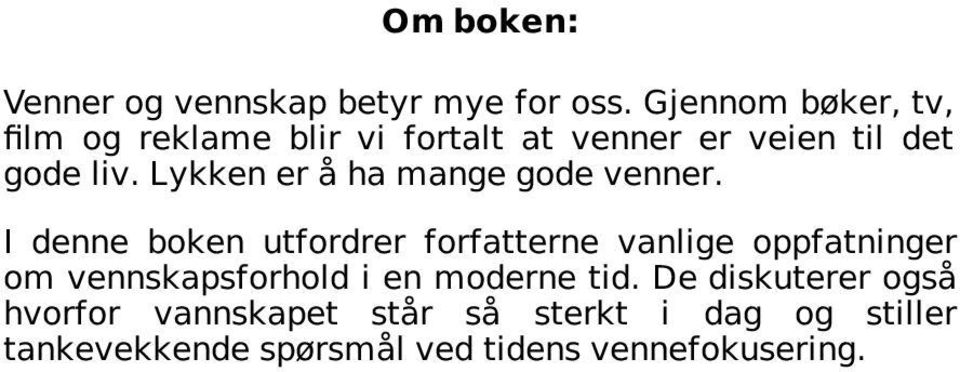 Lykken er å ha mange gode venner.