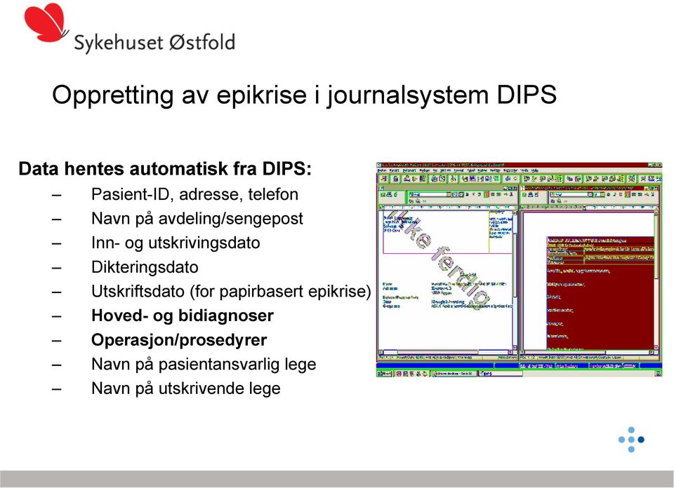 utskrivingsdato Dikteringsdato Utskriftsdato (for papirbasert epikrise)