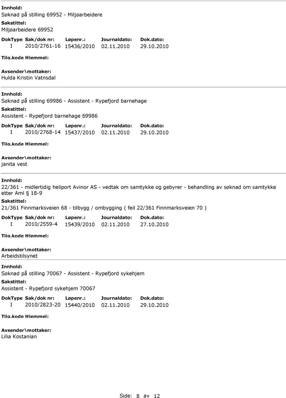 gebyrer - behandling av søknad om samtykke etter Aml 18-9 21/361 Finnmarksveien 68 - tilbygg / ombygging ( feil 22/361 Finnmarksveien 70 ) 2010/