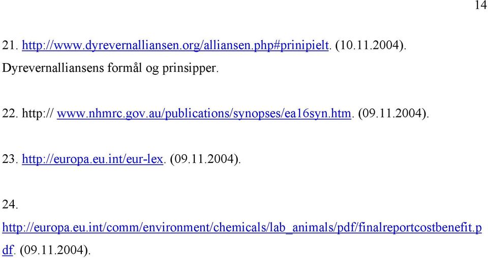 au/publications/synopses/ea16syn.htm. (09.11.2004). 23. http://europa.eu.int/eur-lex. (09.11.2004). 24.