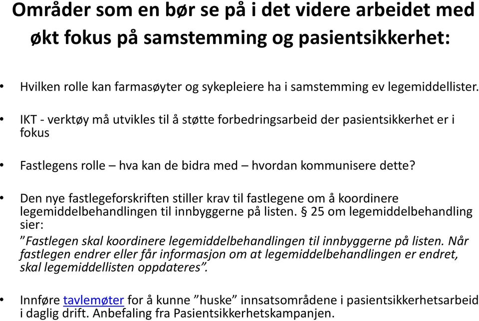 Den nye fastlegeforskriften stiller krav til fastlegene om å koordinere legemiddelbehandlingen til innbyggerne på listen.