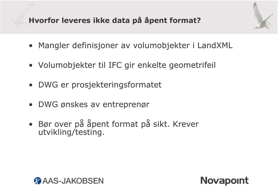 til IFC gir enkelte geometrifeil DWG er prosjekteringsformatet