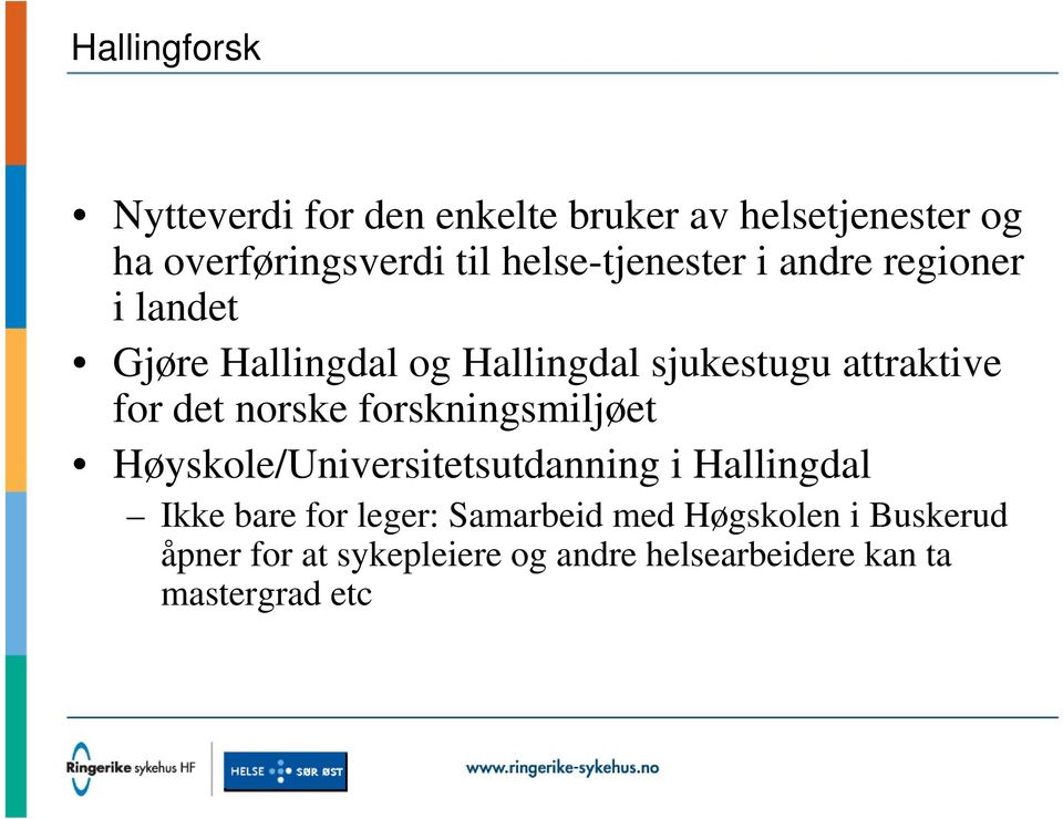 for det norske forskningsmiljøet Høyskole/Universitetsutdanning i Hallingdal Ikke bare for leger: