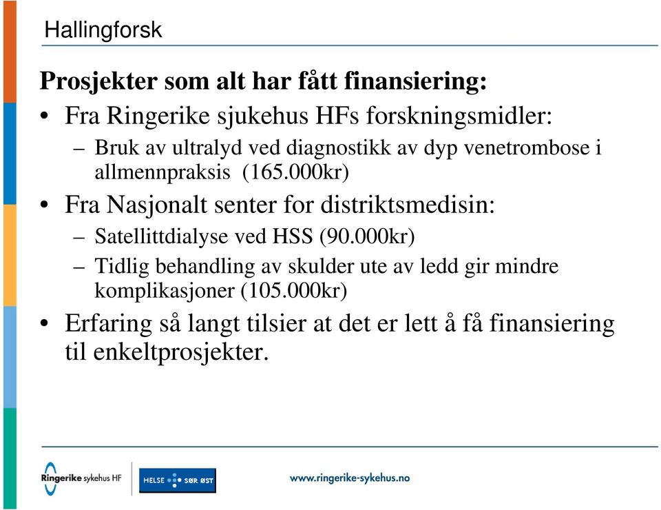 000kr) Fra Nasjonalt senter for distriktsmedisin: Satellittdialyse ved HSS (90.