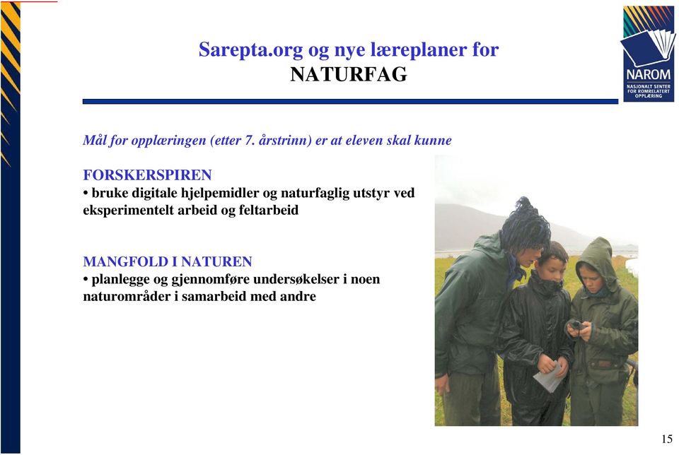 naturfaglig utstyr ved eksperimentelt arbeid og feltarbeid MANGFOLD I NATUREN