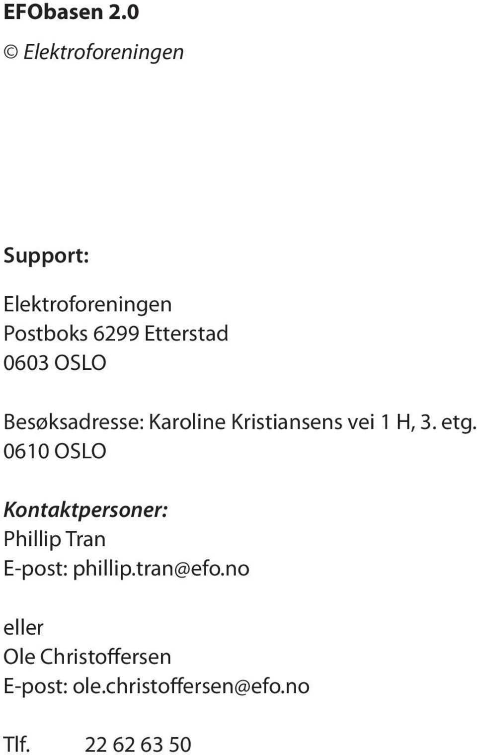 OSLO Besøksadresse: Karoline Kristiansens vei 1 H, 3. etg.
