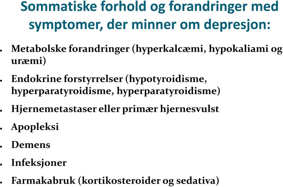 forstyrrelser (hypotyroidisme, hyperparatyroidisme, hyperparatyroidisme)