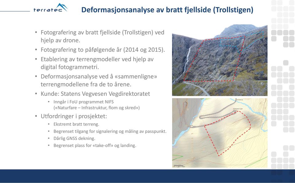 Deformasjonsanalyse ved å «sammenligne» terrengmodellene fra de to årene.