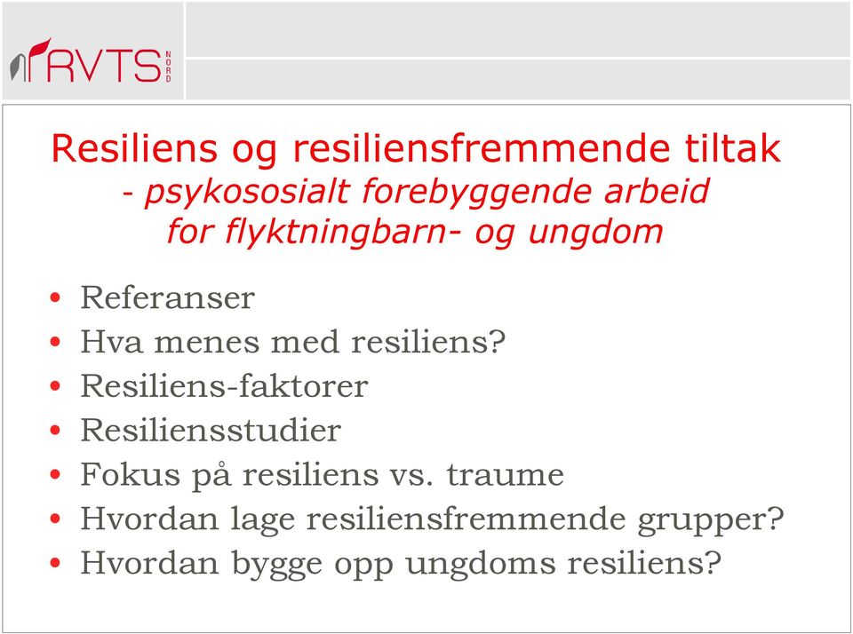 Resiliens-faktorer Resiliensstudier Fokus på resiliens vs.