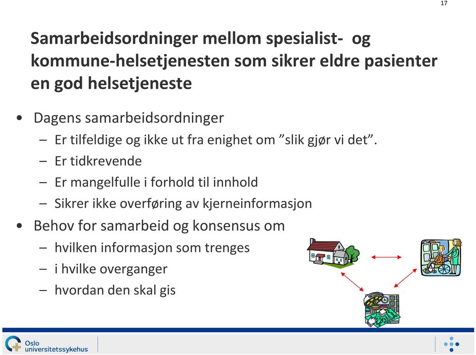 Er tidkrevende Er mangelfulle i forhold til innhold Sikrer ikke overføring av kjerneinformasjon