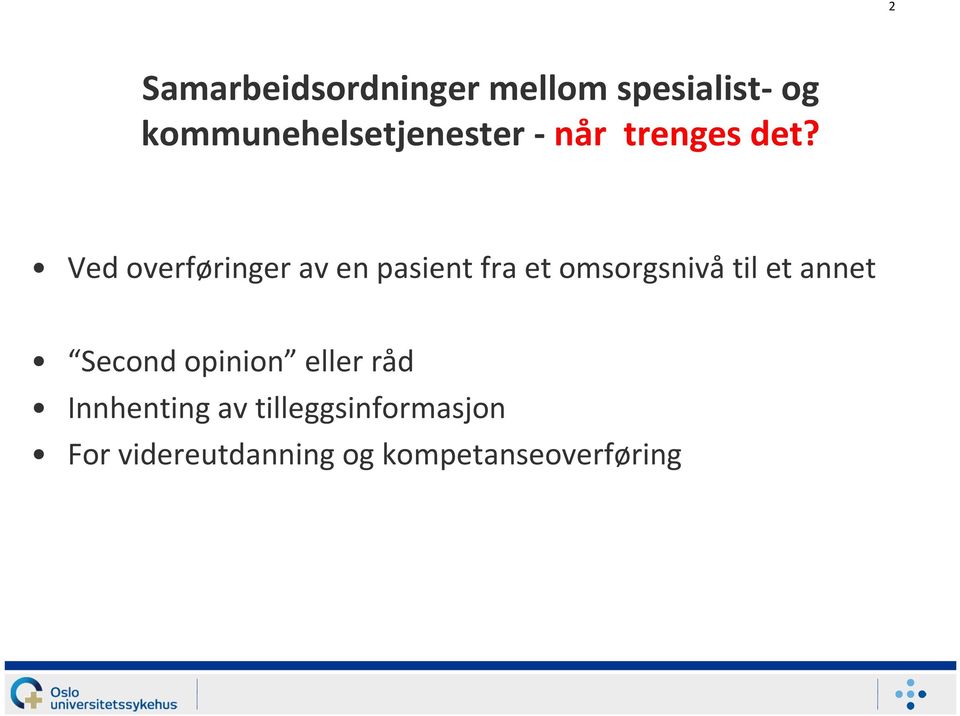 Ved overføringer av en pasient fra et omsorgsnivåtil et annet