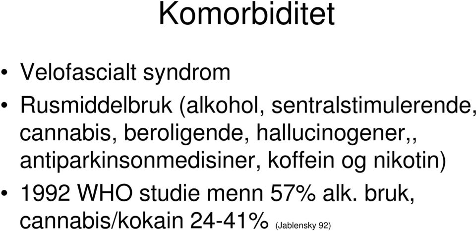 hallucinogener,, antiparkinsonmedisiner, koffein og