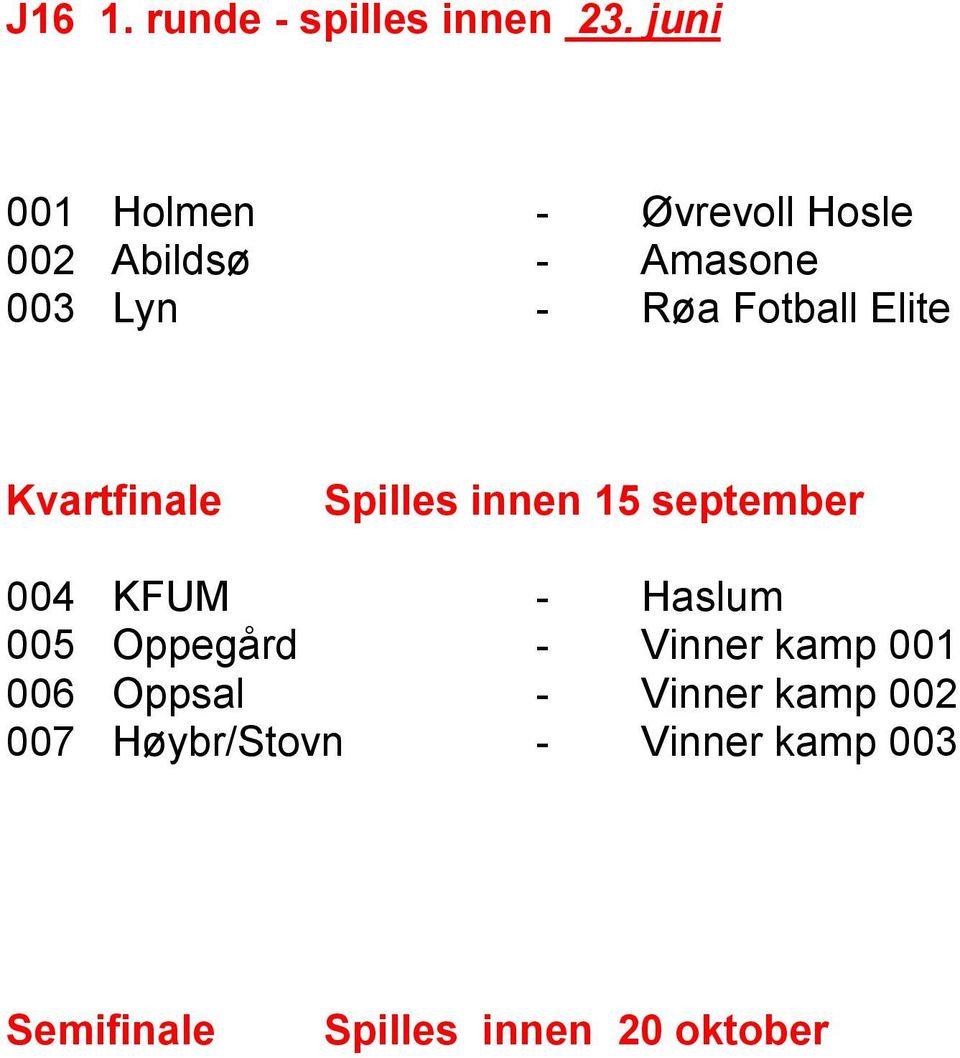 Fotball Elite Spilles innen 15 september 004 KFUM - Haslum 005