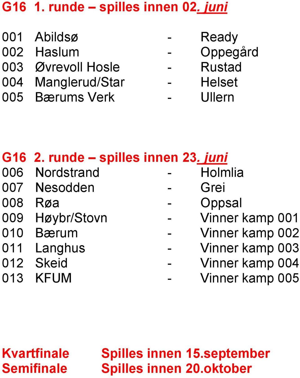 Verk - Ullern G16 2. runde spilles innen 23.