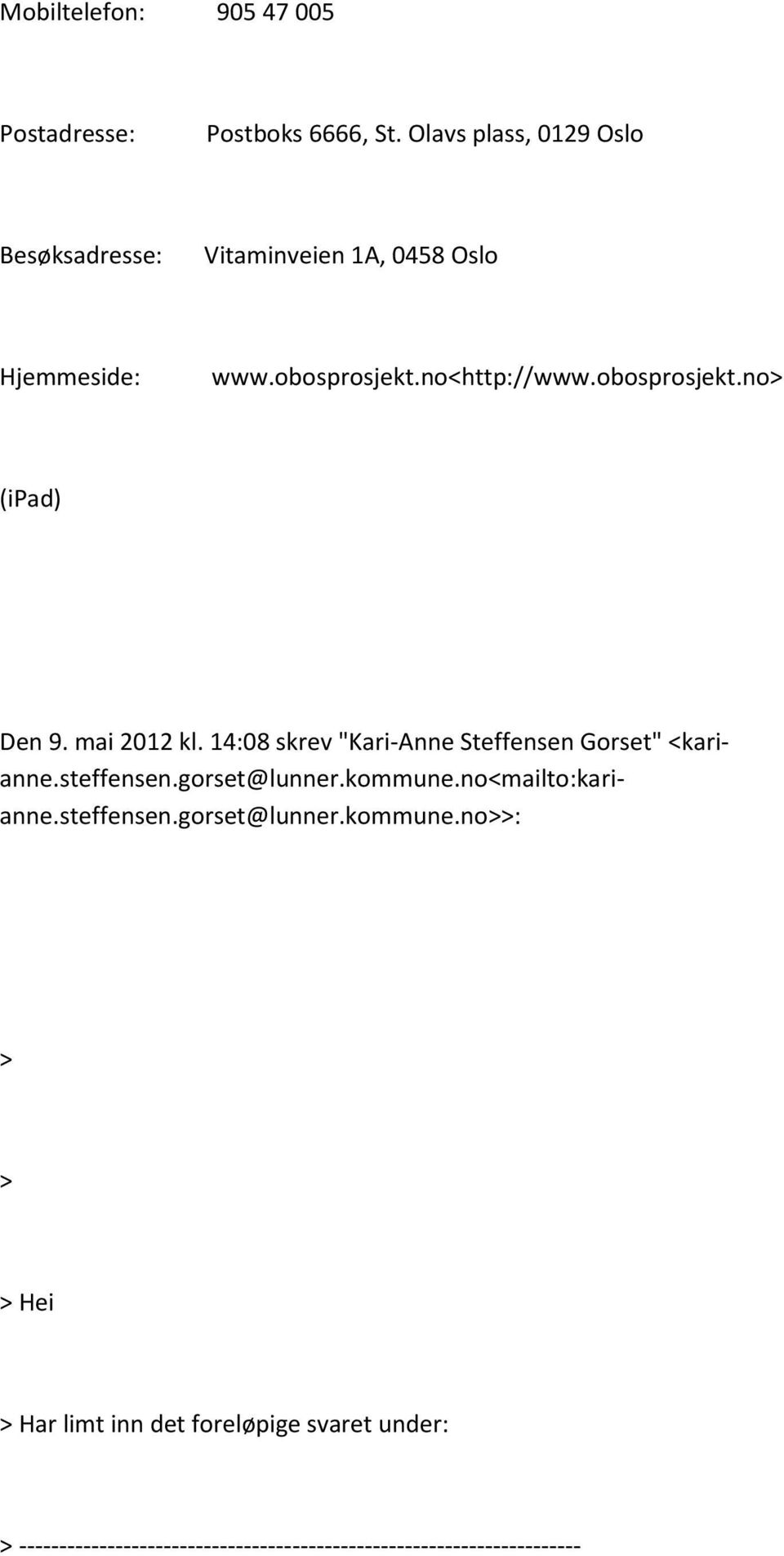 obosprosjekt.no (ipad) Den 9. mai 2012 kl. 14:08 skrev "Kari-Anne Steffensen Gorset" <karianne.steffensen.