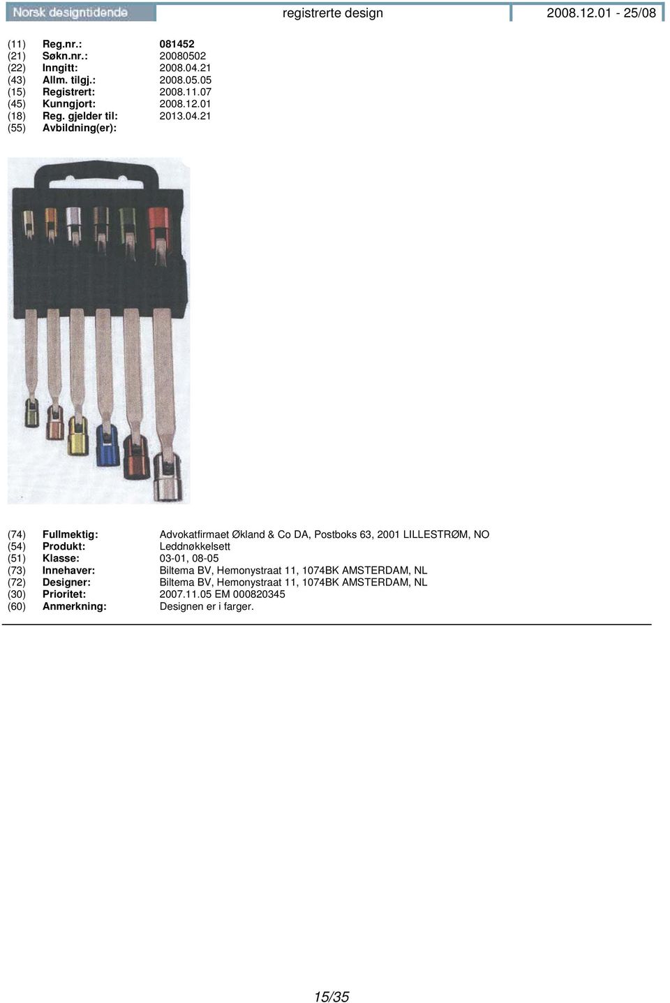 21 (74) Fullmektig: Advokatfirmaet Økland & Co DA, Postboks 63, 2001 LILLESTRØM, NO (54) Produkt: Leddnøkkelsett (51) Klasse: