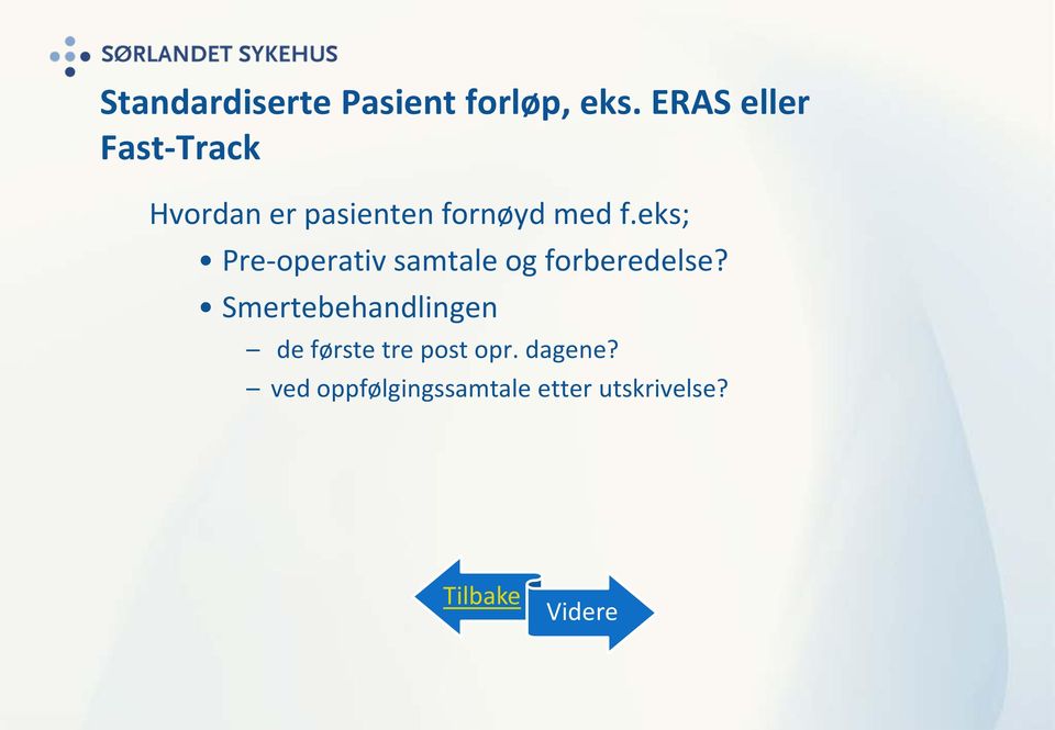 eks; Pre-operativ samtale og forberedelse?