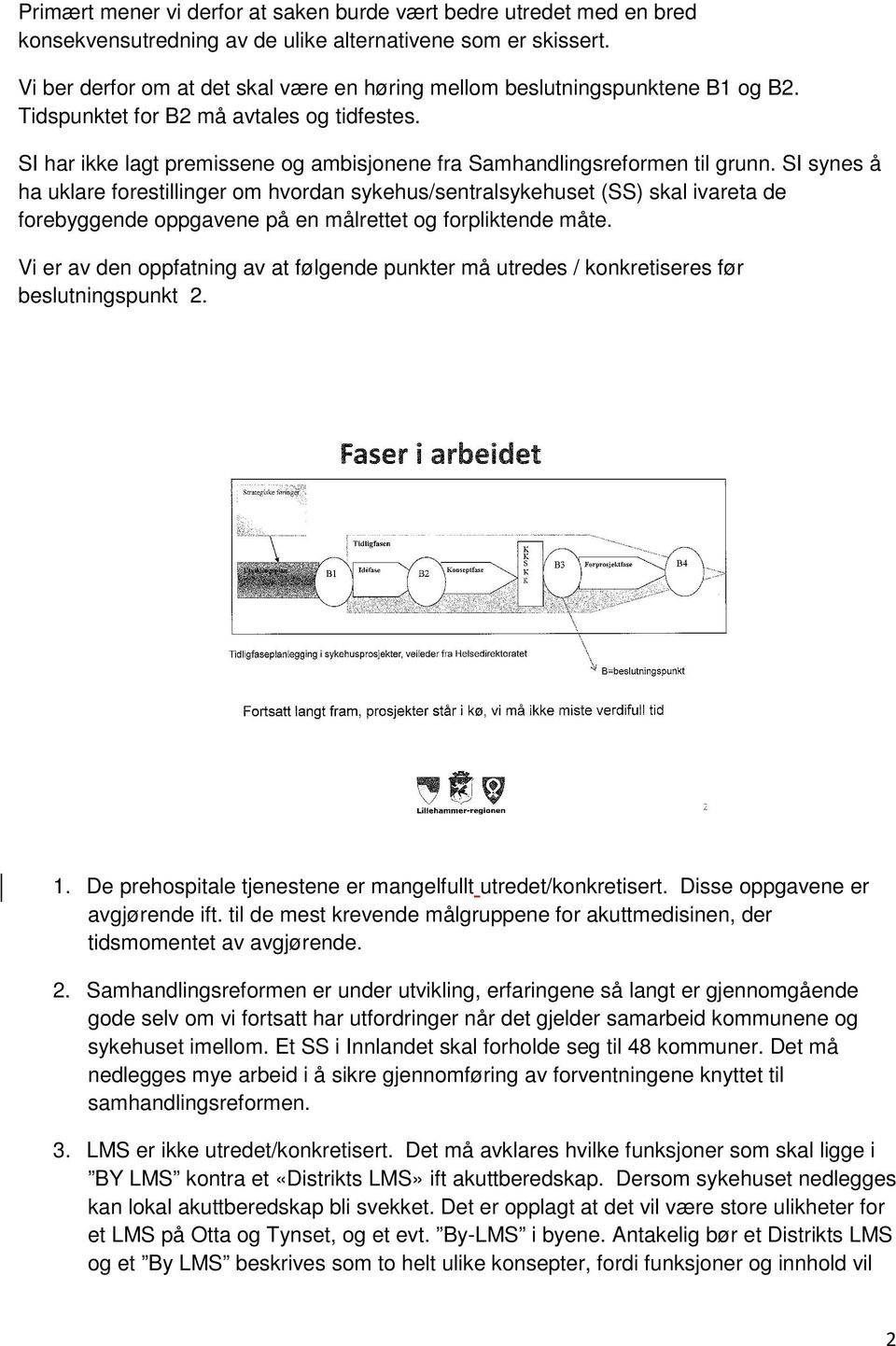 SI har ikke lagt premissene og ambisjonene fra Samhandlingsreformen til grunn.