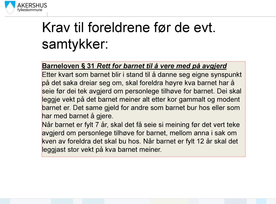 foreldra høyre kva barnet har å seie før dei tek avgjerd om personlege tilhøve for barnet.