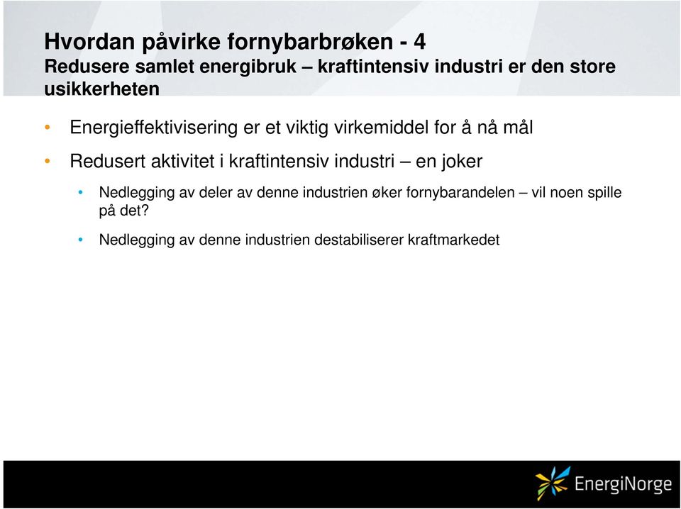 aktivitet i kraftintensiv industri en joker Nedlegging av deler av denne industrien øker