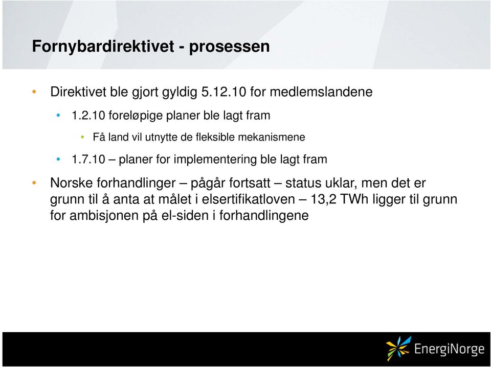 10 foreløpige planer ble lagt fram Få land vil utnytte de fleksible mekanismene 1.7.