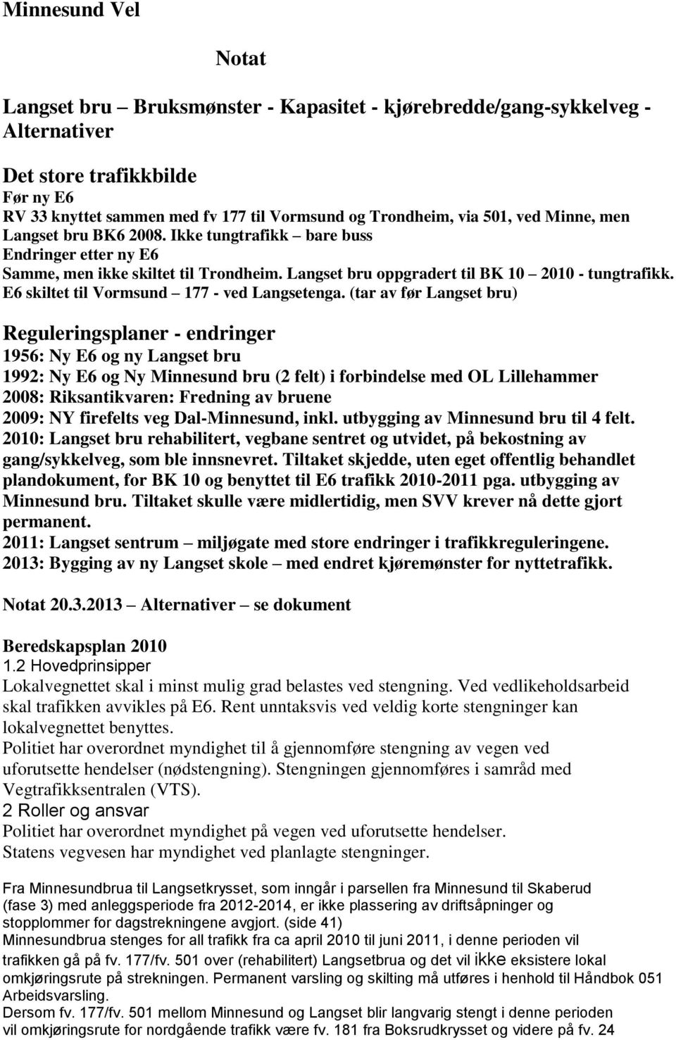 E6 skiltet til Vormsund 177 - ved Langsetenga.