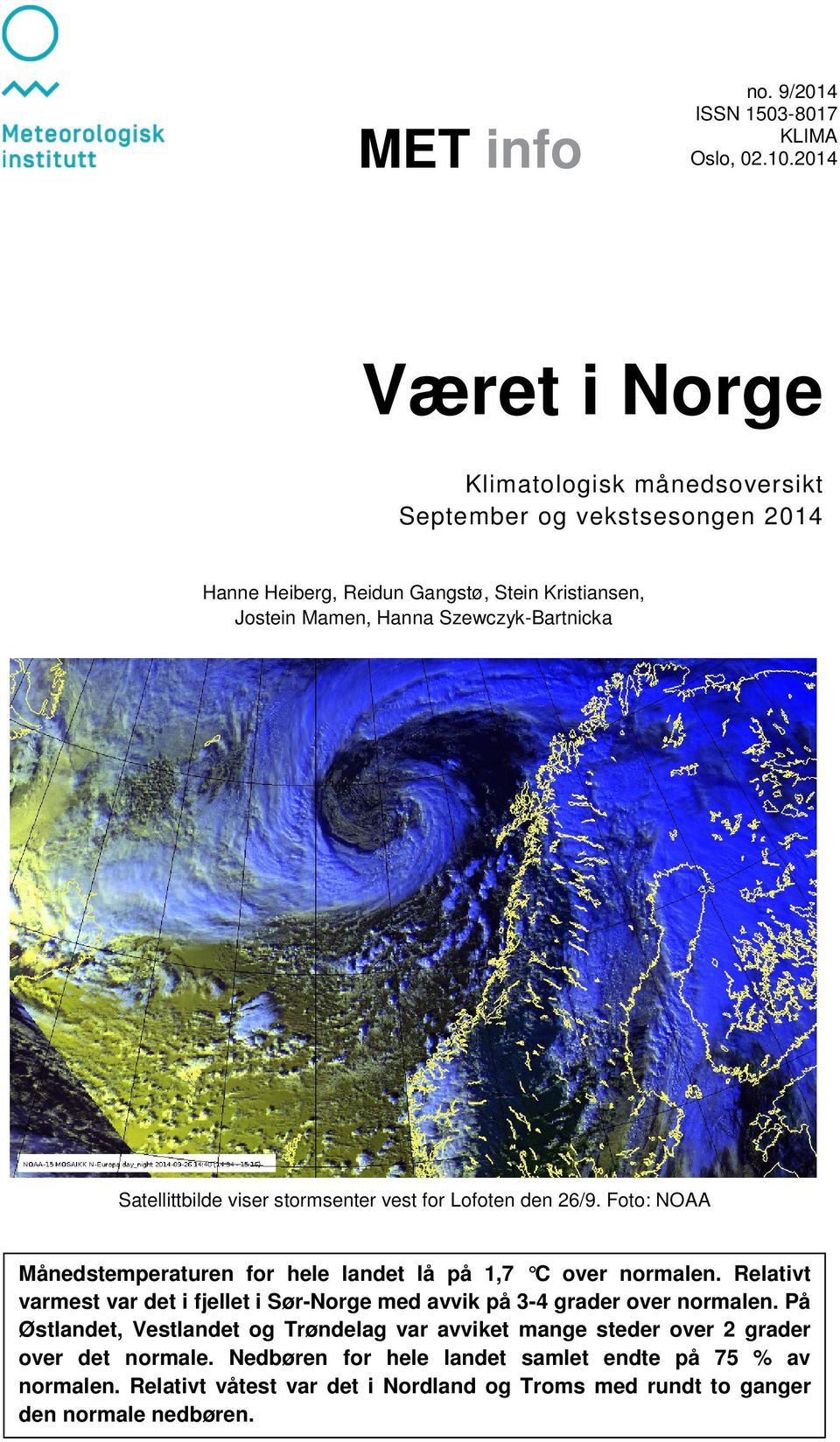 Satellittbilde viser stormsenter vest for Lofoten den 26/9. Foto: NOAA Månedstemperaturen for hele landet lå på 1,7 C over normalen.