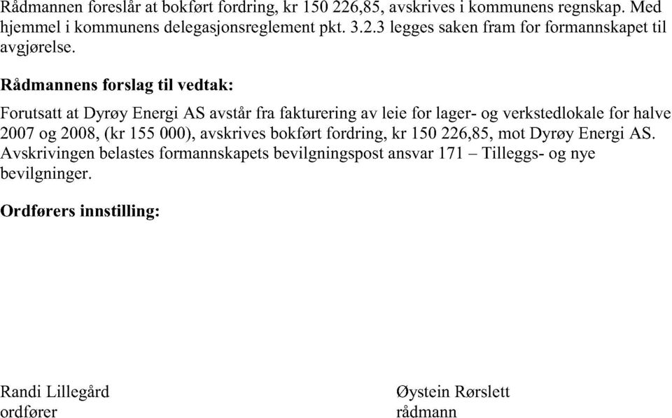 2008,(kr 155000),avskrivesbokførtfordring,kr 150226,85,mot DyrøyEnergiAS.