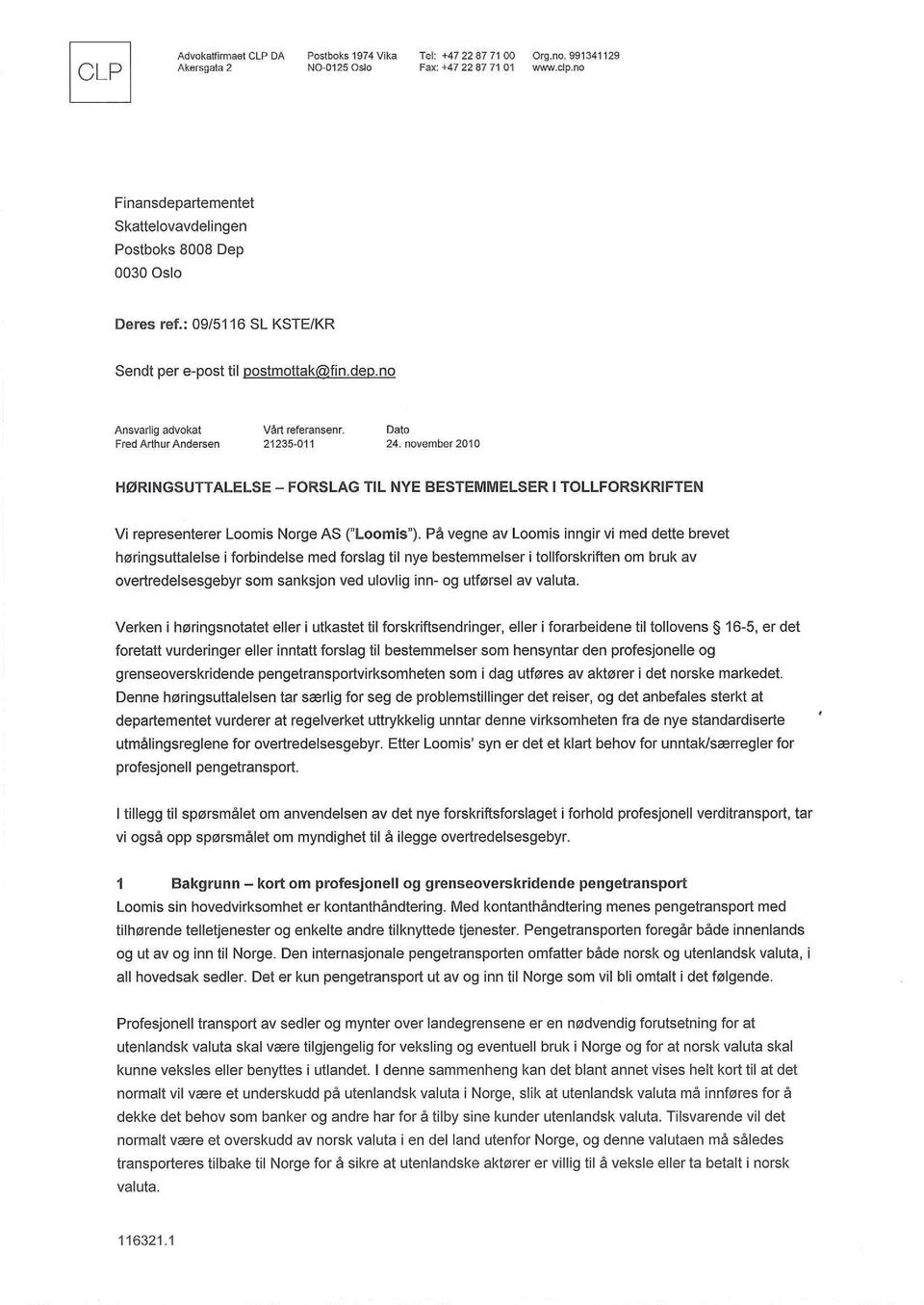 november.20 10 FIØRINGSUTTALELSE FORSLAG TIL NYE BESTEMMELSER I TOLLFORSKRIFTEN Vi representerer Loomis Norge AS ("Loomis").