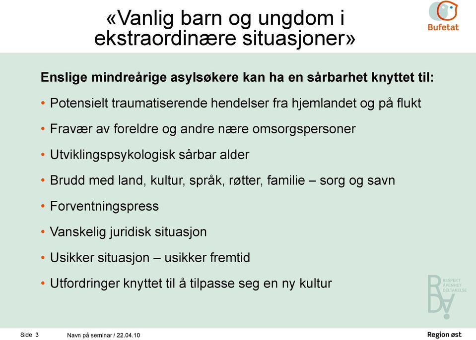 Utviklingspsykologisk sårbar alder Brudd med land, kultur, språk, røtter, familie sorg og savn Forventningspress Vanskelig