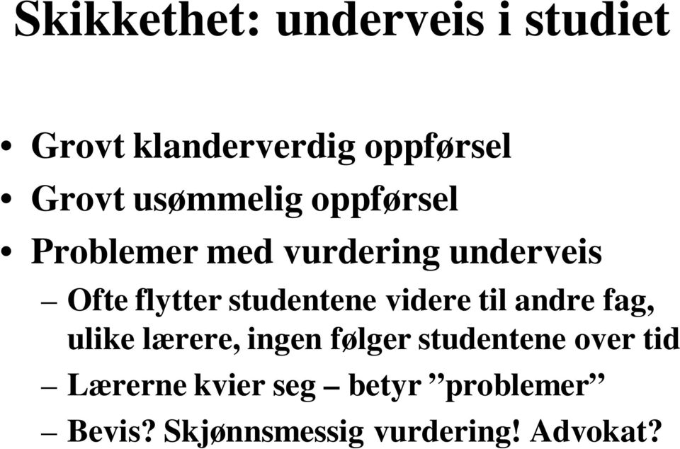 studentene videre til andre fag, ulike lærere, ingen følger studentene