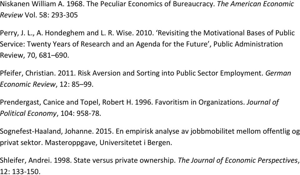 Risk Aversion and Sorting into Public Sector Employment. German Economic Review, 12: 85 99. Prendergast, Canice and Topel, Robert H. 1996. Favoritism in Organizations.