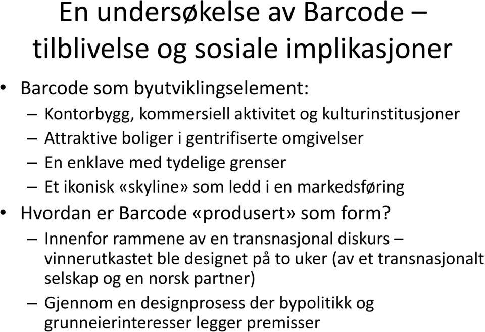 markedsføring Hvordan er Barcode «produsert» som form?