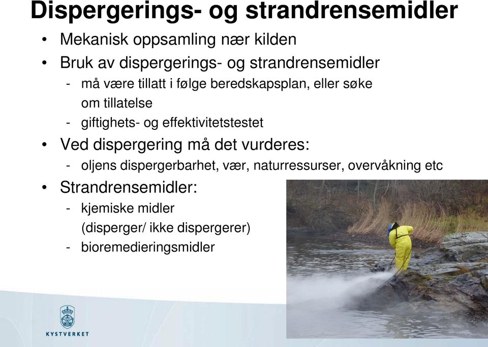 og effektivitetstestet Ved dispergering må det vurderes: - oljens dispergerbarhet, vær,