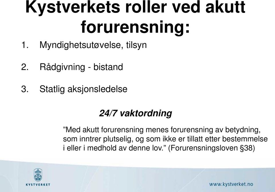 Statlig aksjonsledelse 24/7 vaktordning Med akutt forurensning menes