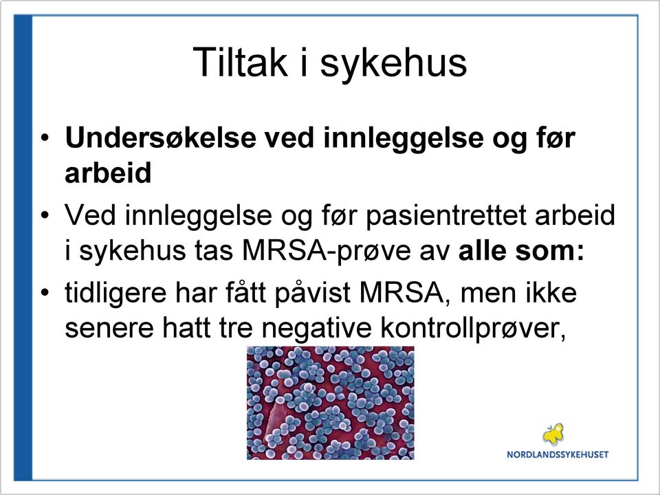 sykehus tas MRSA-prøve av alle som: tidligere har fått