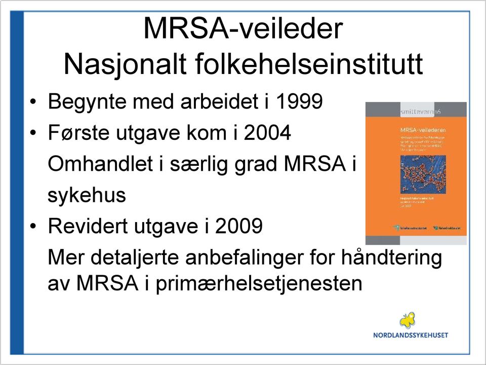 særlig grad MRSA i sykehus Revidert utgave i 2009 Mer