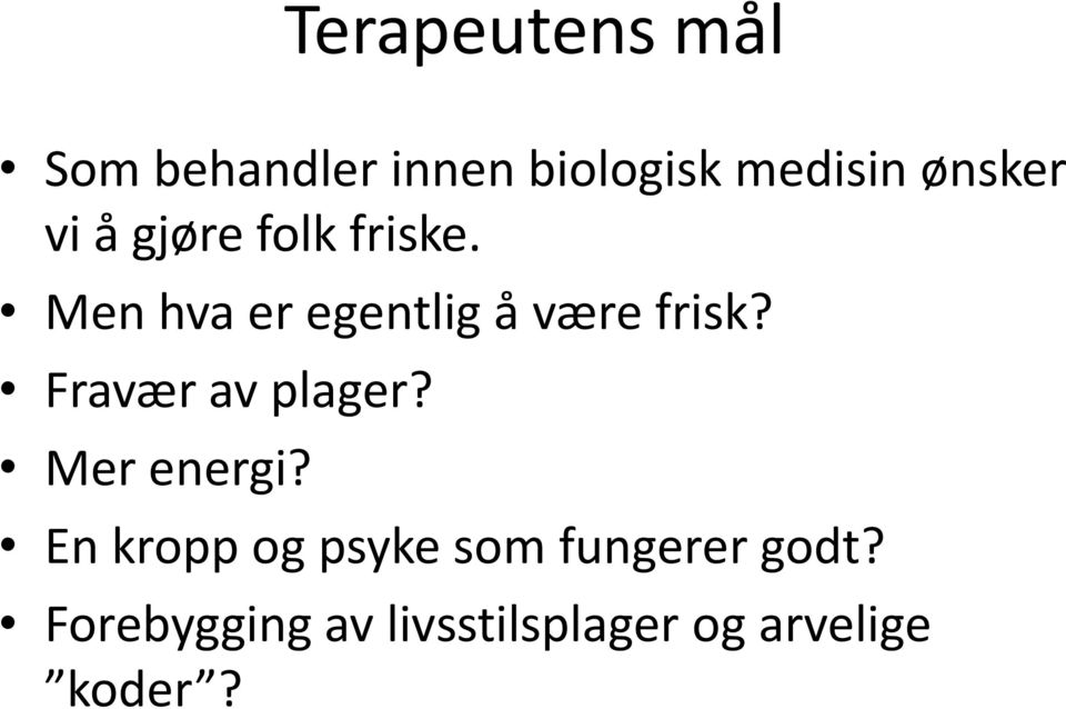 Men hva er egentlig å være frisk? Fravær av plager?