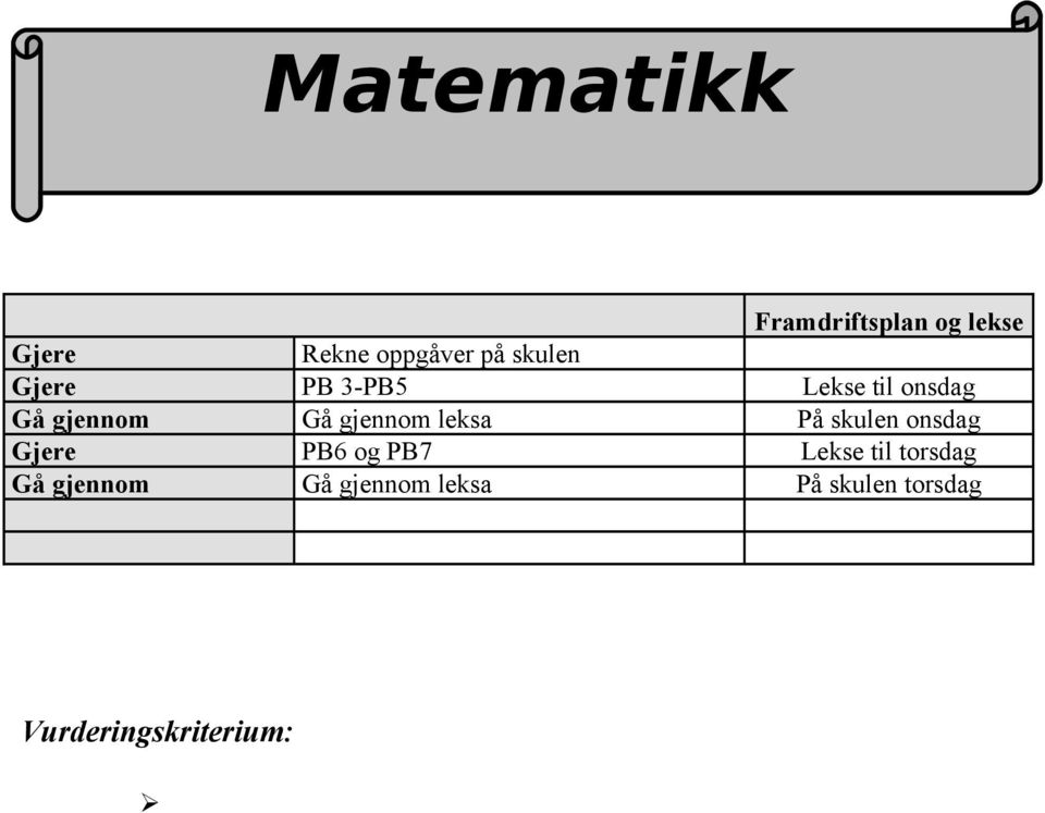 gjennom leksa På skulen onsdag Gjere PB6 og PB7 Lekse