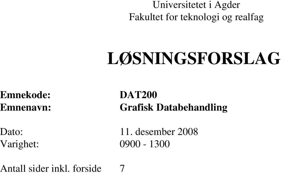 Emnenavn: DAT2 Grafisk Databehandling Dato:.