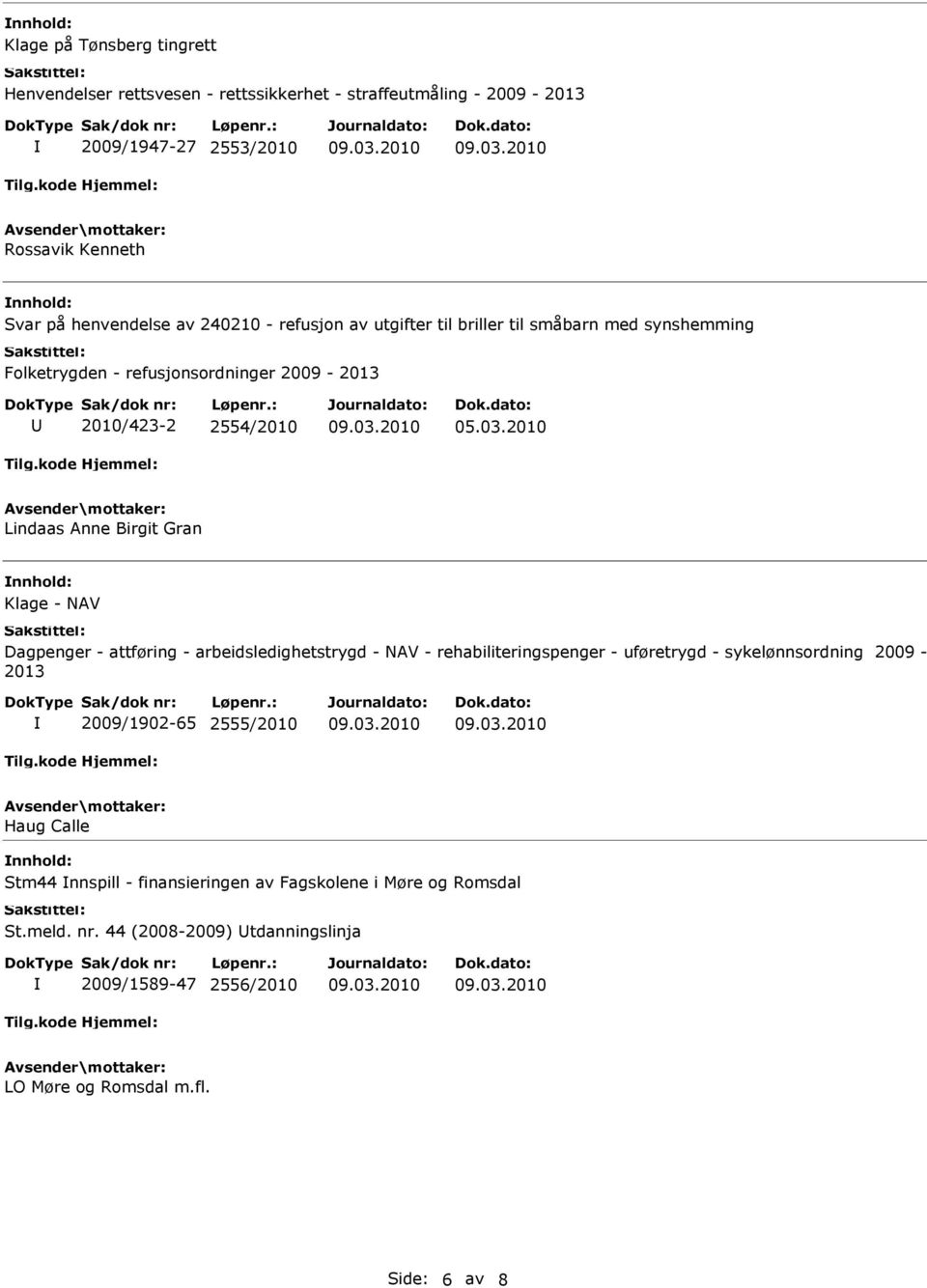 2010 Lindaas Anne Birgit Gran Klage - NAV Dagpenger - attføring - arbeidsledighetstrygd - NAV - rehabiliteringspenger - uføretrygd - sykelønnsordning 2009-2013