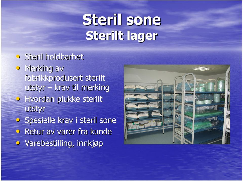 sterilt utstyr Spesielle krav i steril sone Retur av