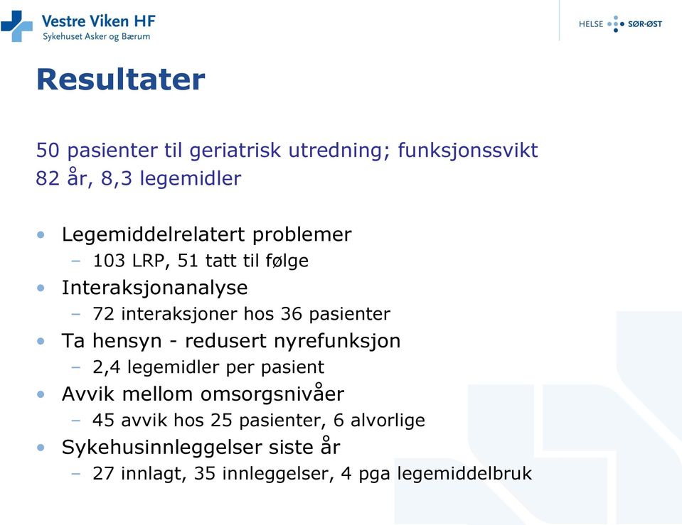 pasienter Ta hensyn - redusert nyrefunksjon 2,4 legemidler per pasient Avvik mellom omsorgsnivåer 45