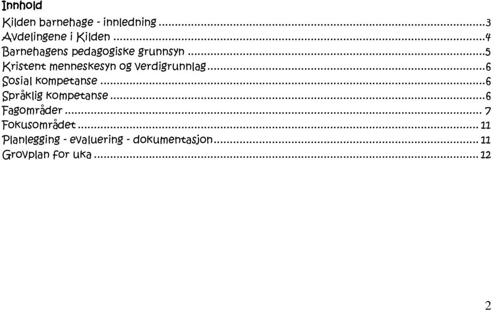 ..5 Kristent menneskesyn og verdigrunnlag... 6 Sosial kompetanse.