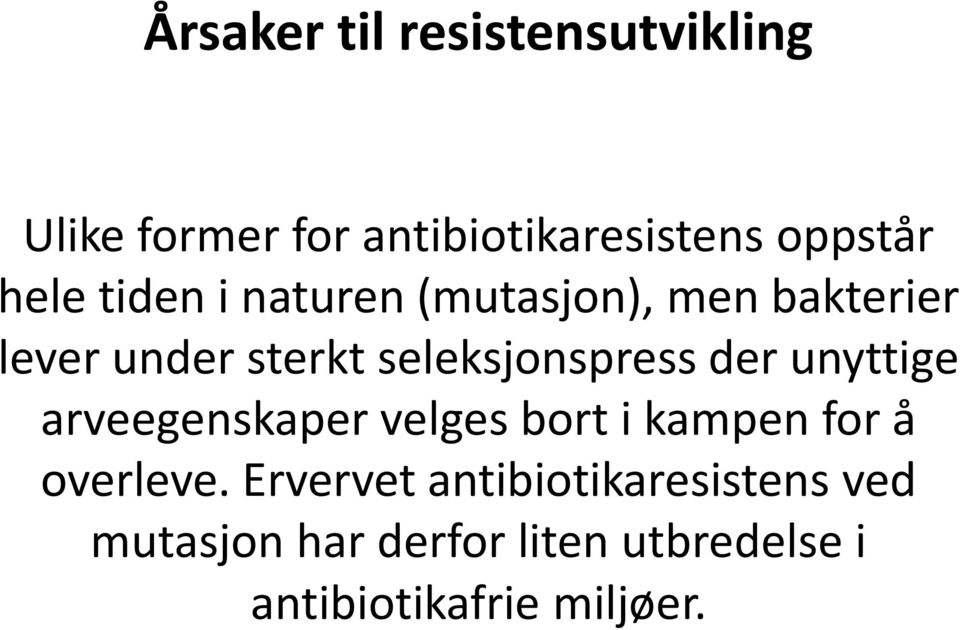 seleksjonspress der unyttige arveegenskaper velges bort i kampen for å overleve.