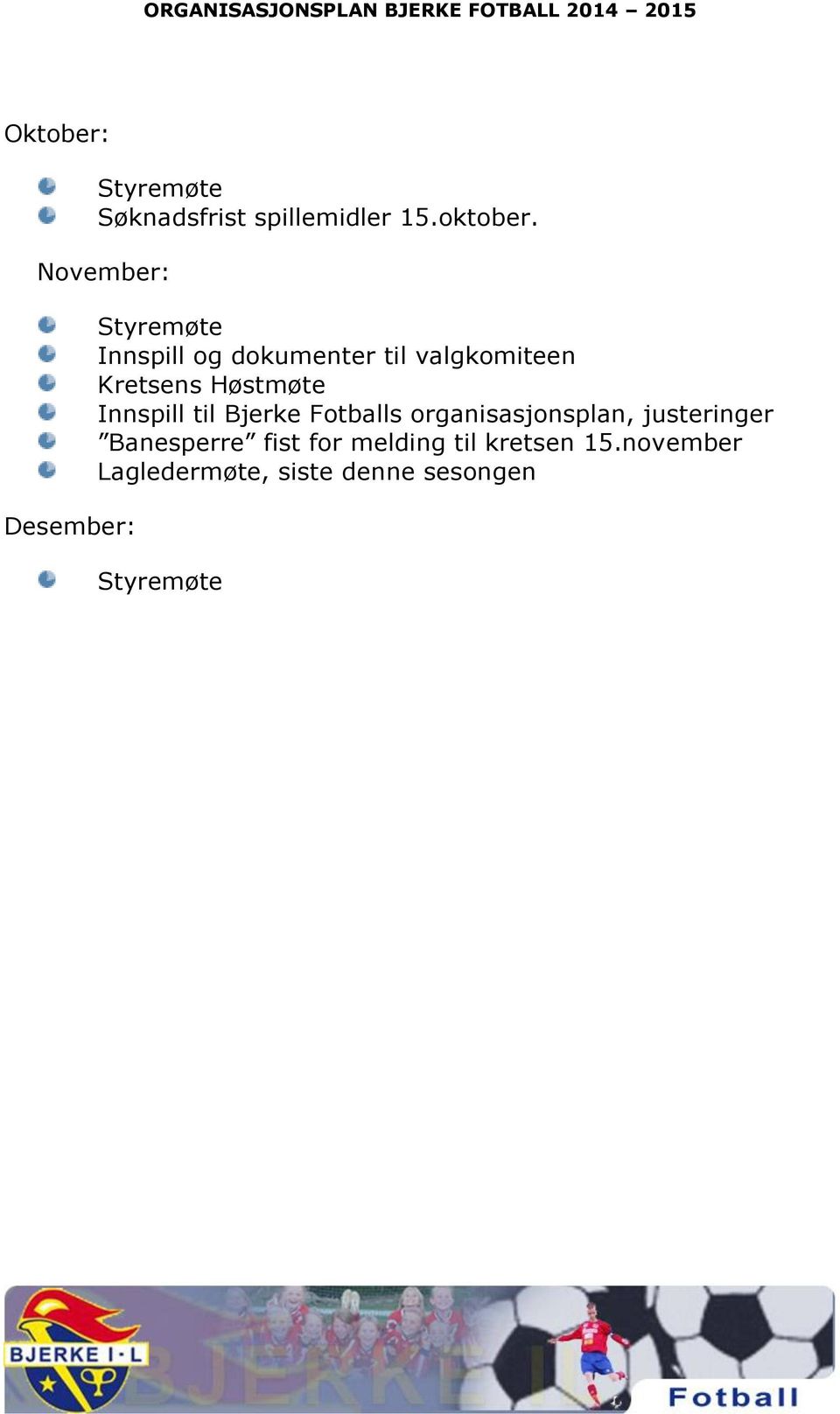 Kretsens Høstmøte Innspill til Bjerke Fotballs organisasjonsplan,