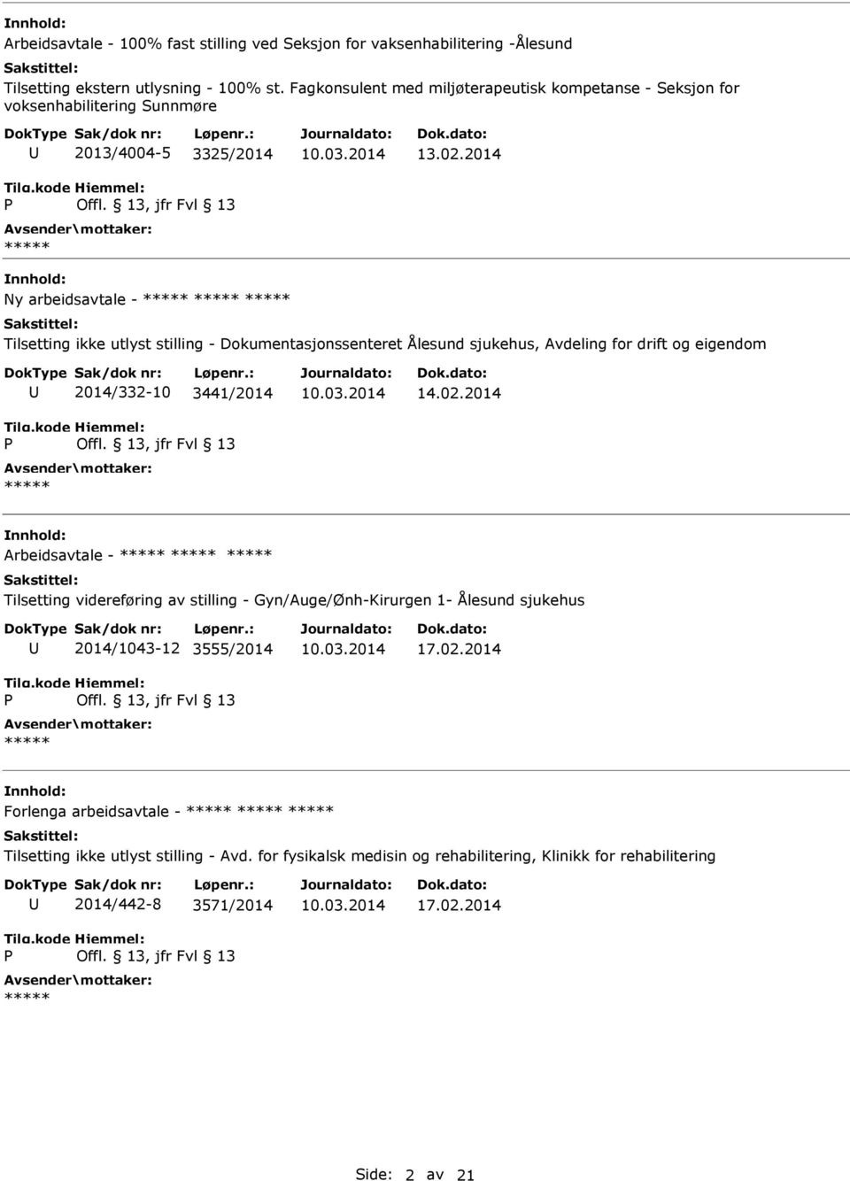 2014 Ny arbeidsavtale - Tilsetting ikke utlyst stilling - Dokumentasjonssenteret Ålesund sjukehus, Avdeling for drift og eigendom 2014/332-10 3441/2014 14.02.