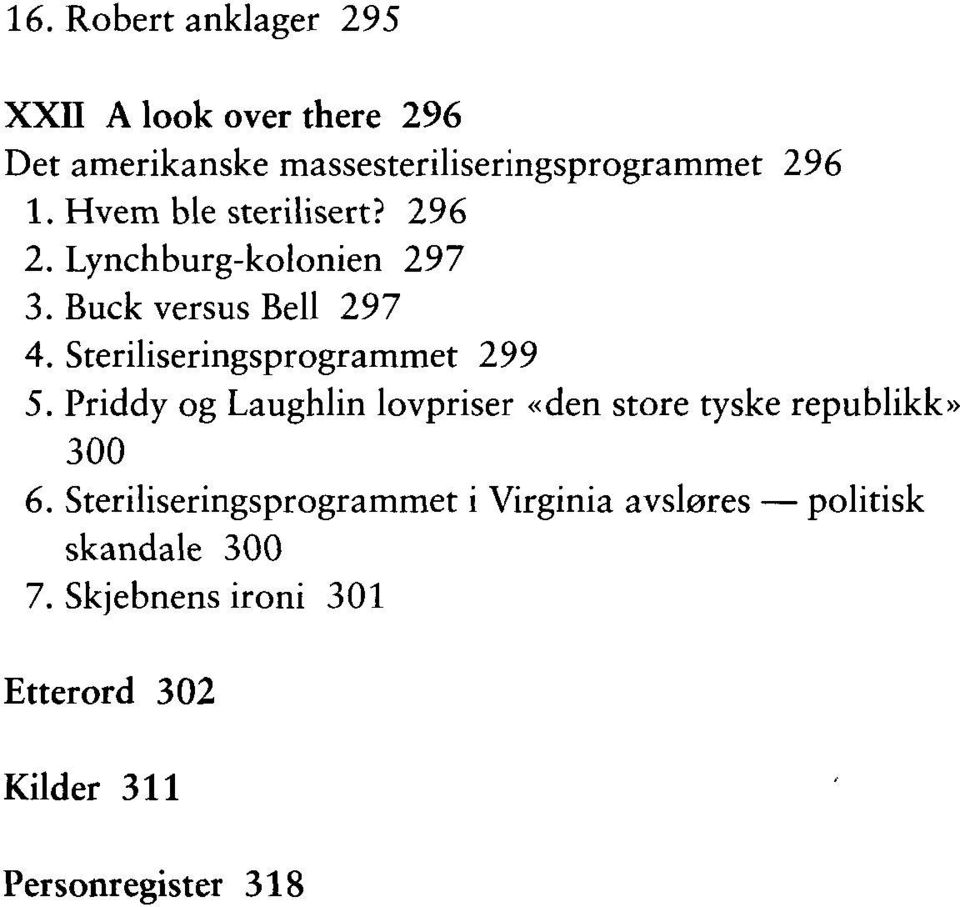 Steriliseringsprogrammet 299 5. Priddy og Laughlin lovpriser «den store tyske republikk* 300 6.