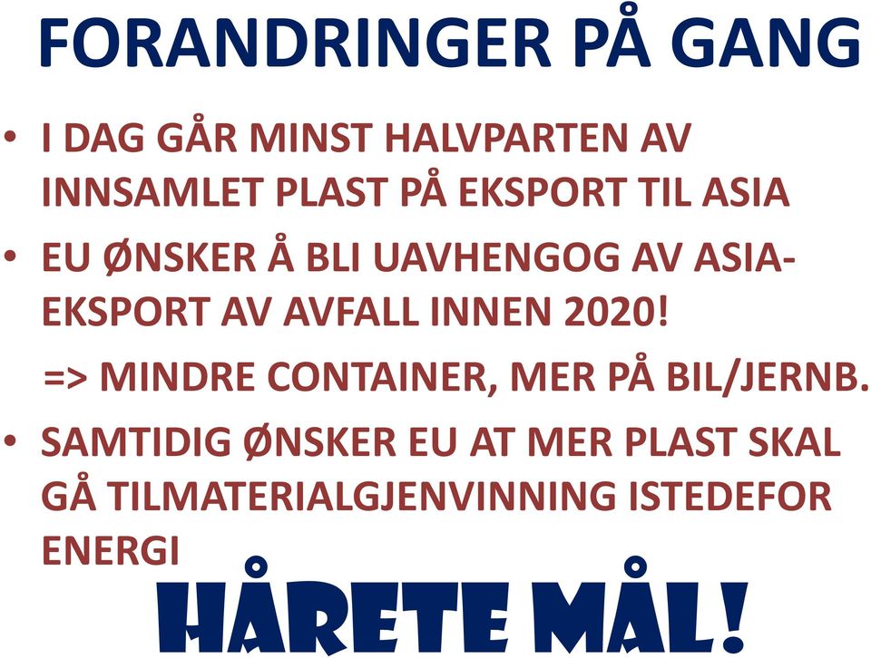INNEN 2020! => MINDRE CONTAINER, MER PÅ BIL/JERNB.