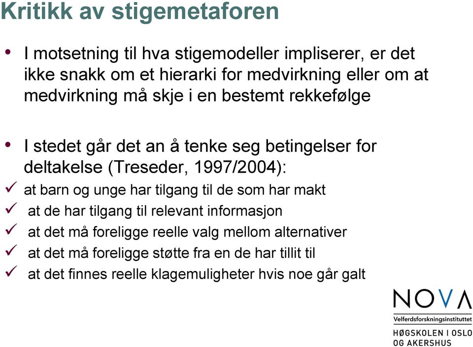 1997/2004): at barn og unge har tilgang til de som har makt at de har tilgang til relevant informasjon at det må foreligge